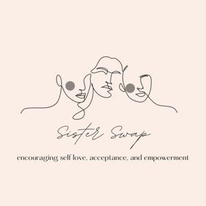 Sister Swap: encouraging self love, acceptance, and empowerment